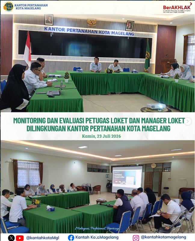 MONITORING DAN EVALUASI PETUGAS LOKET DAN MANAGER LOKET DILINGKUNGAN KANTOR PERTANAHAN KOTA MAGELANG