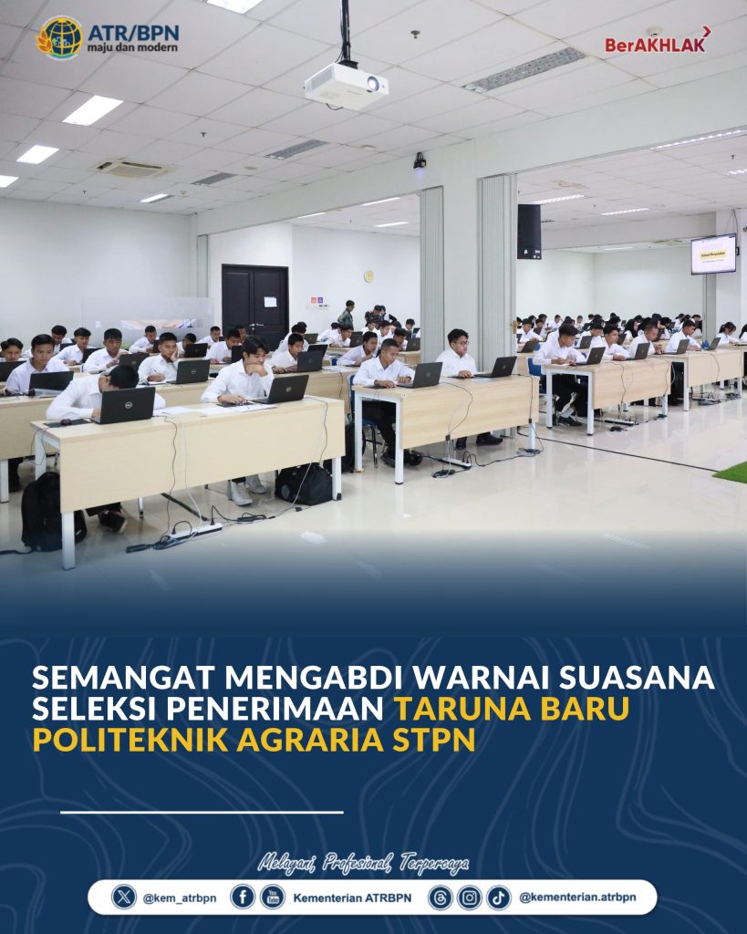 Semangat Mengabdi Warnai Suasana Seleksi Penerimaan Taruna Baru Politeknik Agraria STPN