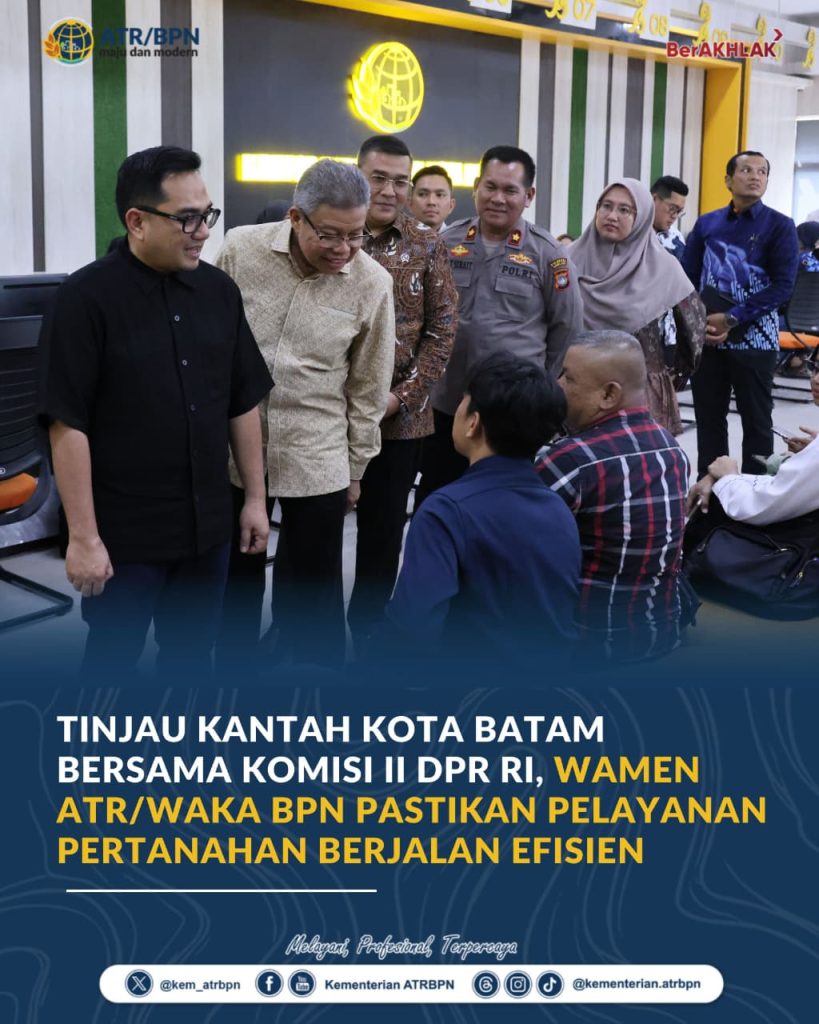Tinjau Kantah Kota Batam Bersama Komisi II DPR RI, Wamen ATR/Waka BPN Pastikan Pelayanan Pertanahan Berjalan Efisien