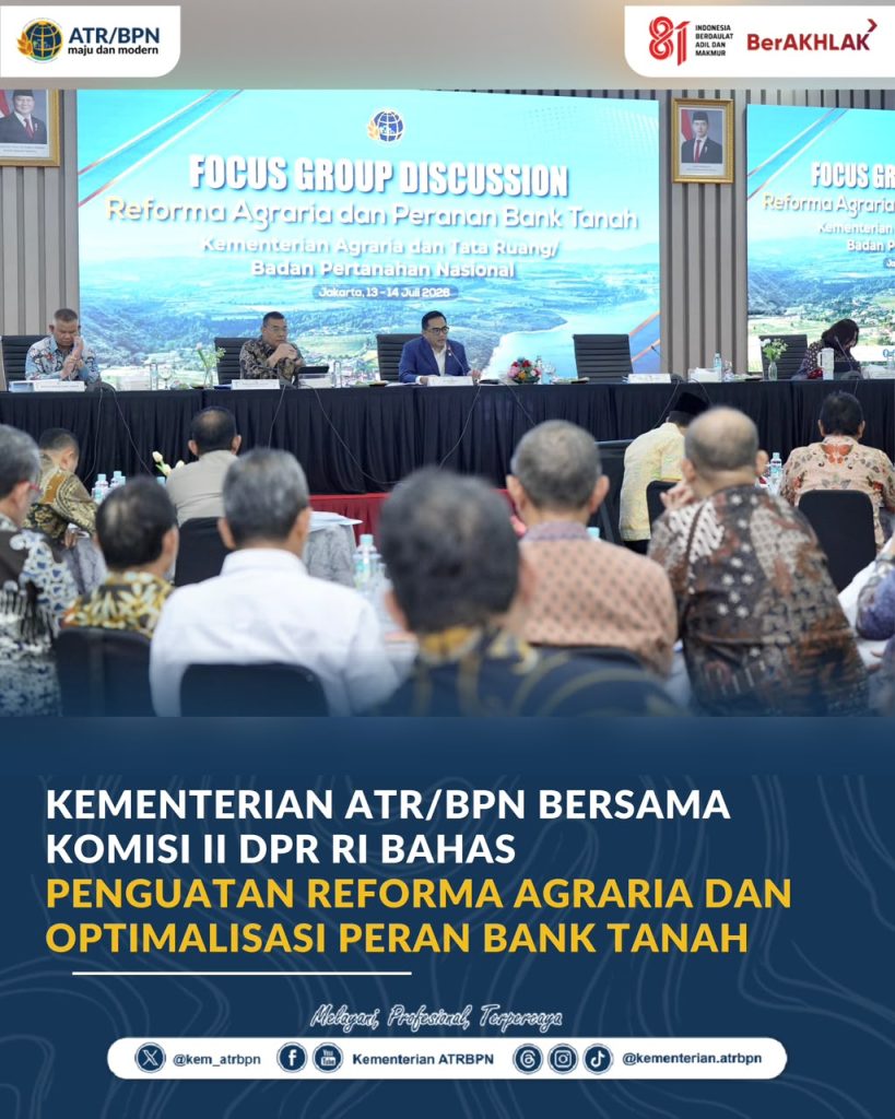 Kementerian ATR/BPN Bersama Komisi II DPR RI Bahas Penguatan Reforma Agraria dan Optimalisasi Peran Bank Tanah