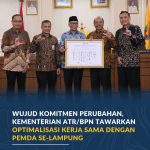 Wujud Komitmen Perubahan, Kementerian ATR/BPN Tawarkan Optimalisasi Kerja Sama dengan Pemda Se-Lampung