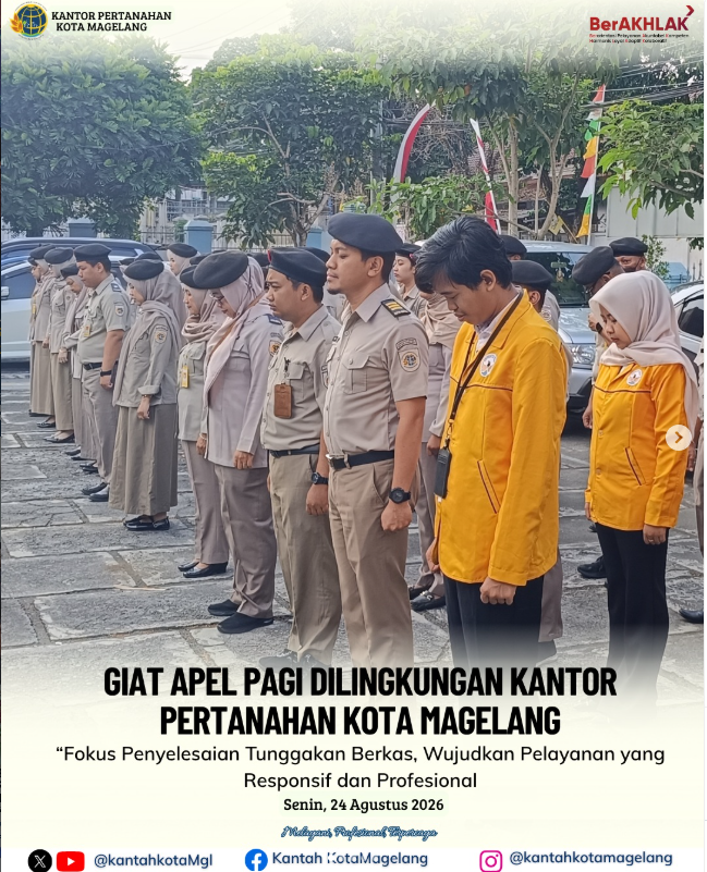 Giat Apel Pagi Dilinkungan Kantor Pertanahan Kota Magelang ” Fokus Penyelesaian Tunggukkan Berkas, Wujudkan Pelayanan Yang Responsif Dan Profesional”