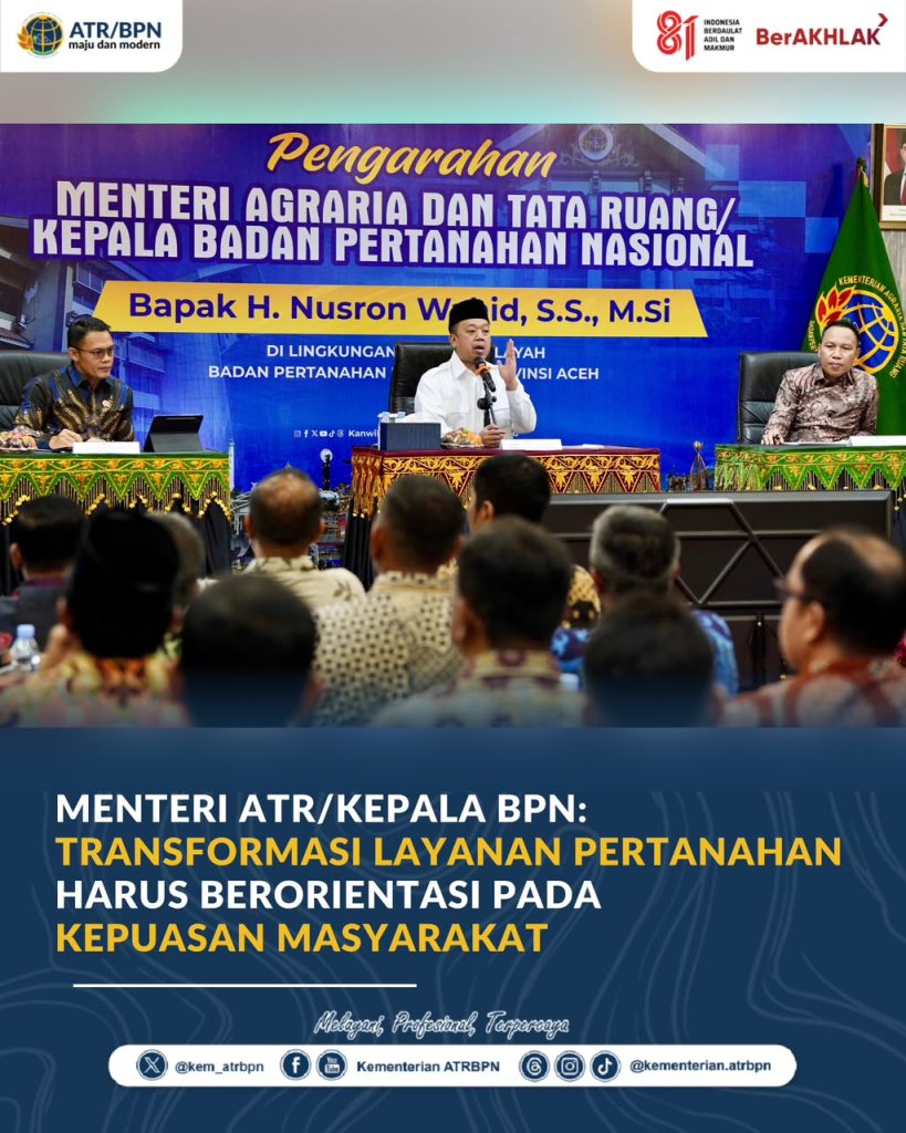 Menteri ATR/Kepala BPN: Transformasi Layanan Pertanahan Harus Berorientasi pada Kepuasan Masyarakat
