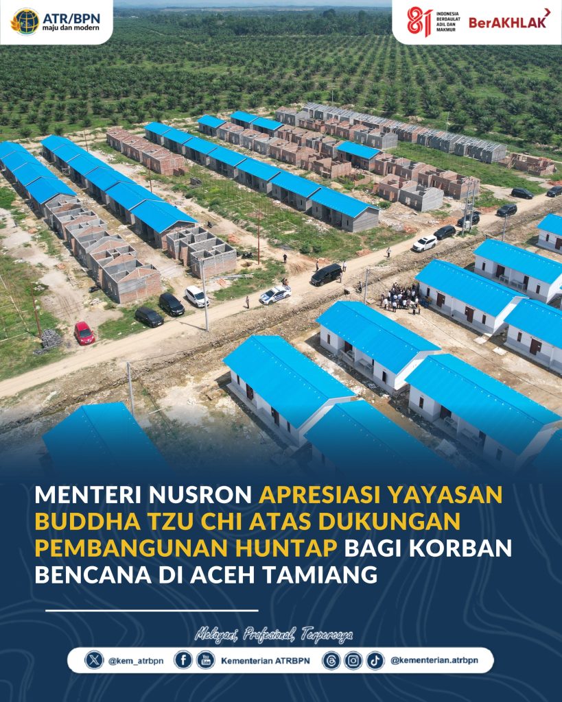 Menteri Nusron Apresiasi Yayasan Buddha Tzu Chi atas Dukungan Pembangunan Huntap bagi Korban Bencana di Aceh Tamiang