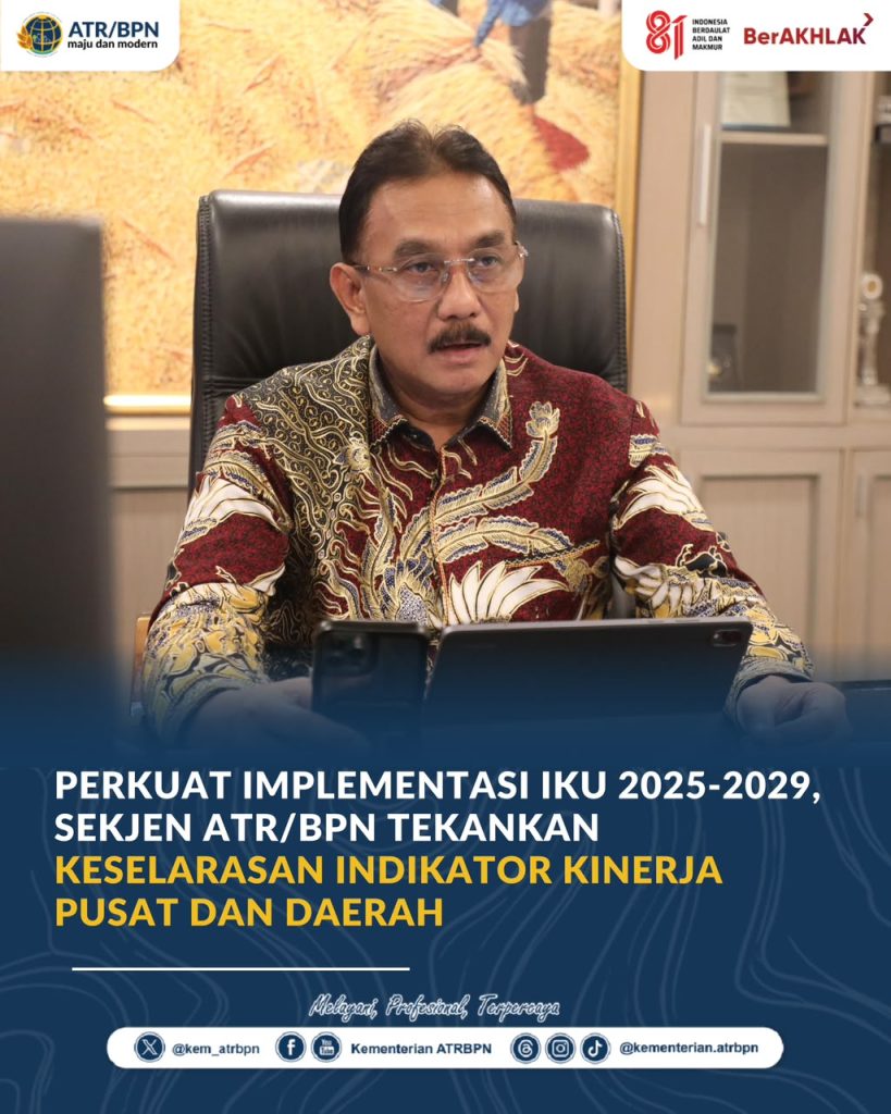 Perkuat Implementasi IKU 2025-2029, Sekjen ATR/BPN Tekankan Keselarasan Indikator Kinerja Pusat dan Daerah