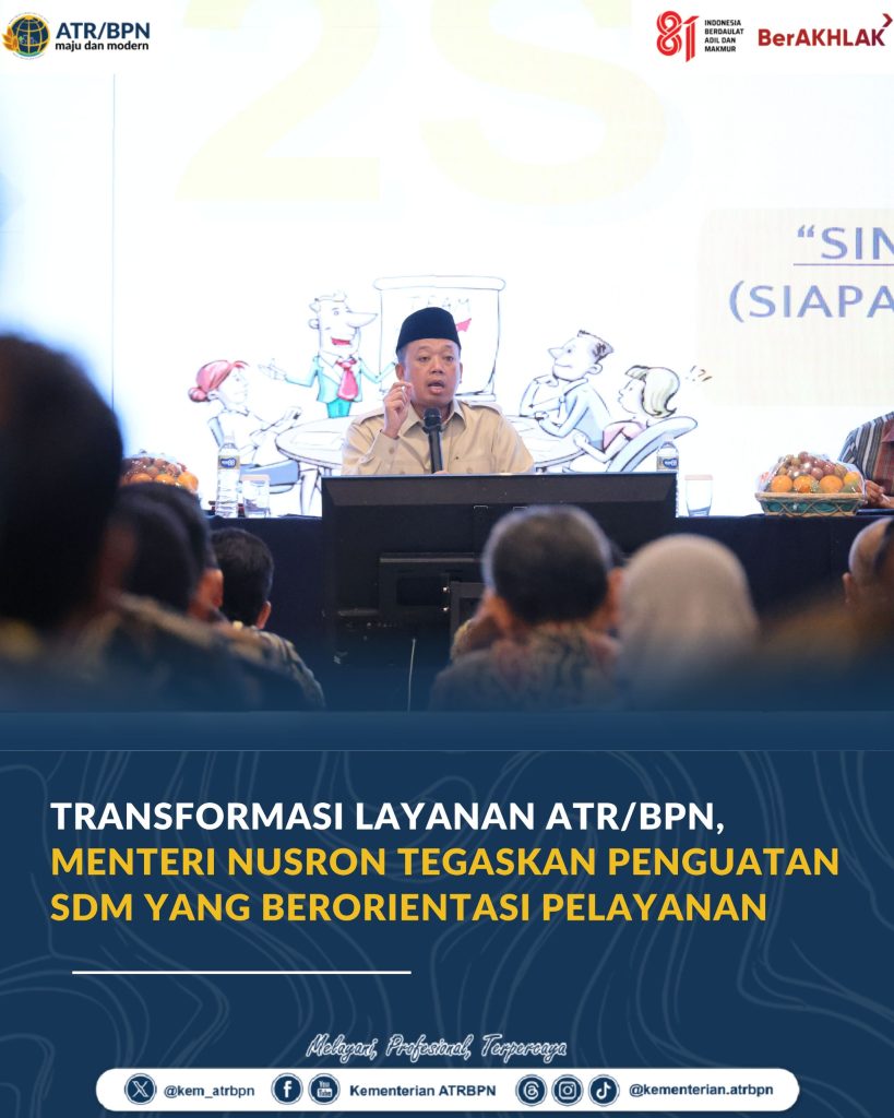 Transformasi Layanan ATR/BPN, Menteri Nusron Tegaskan Penguatan SDM yang Berorientasi Pelayanan