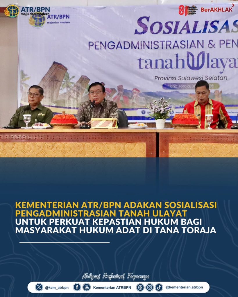 Kementerian ATR/BPN Adakan Sosialisasi Pengadministrasian Tanah Ulayat untuk Perkuat Kepastian Hukum bagi Masyarakat Hukum Adat di Tana Toraja