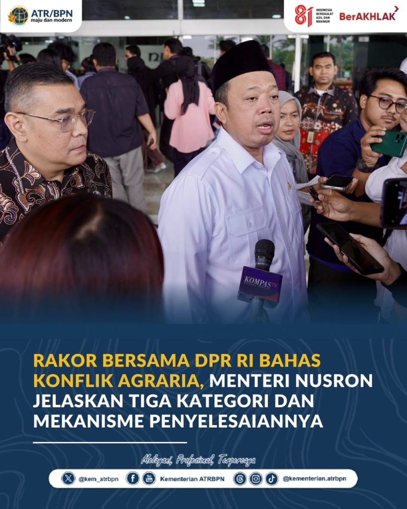 Rakor Bersama DPR RI Bahas Konflik Agraria, Menteri Nusron Jelaskan Tiga Kategori dan Mekanisme Penyelesaiannya