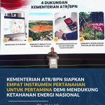 Kementerian ATR/BPN Siapkan Empat Instrumen Pertanahan untuk Pertamina demi Mendukung Ketahanan Energi Nasional