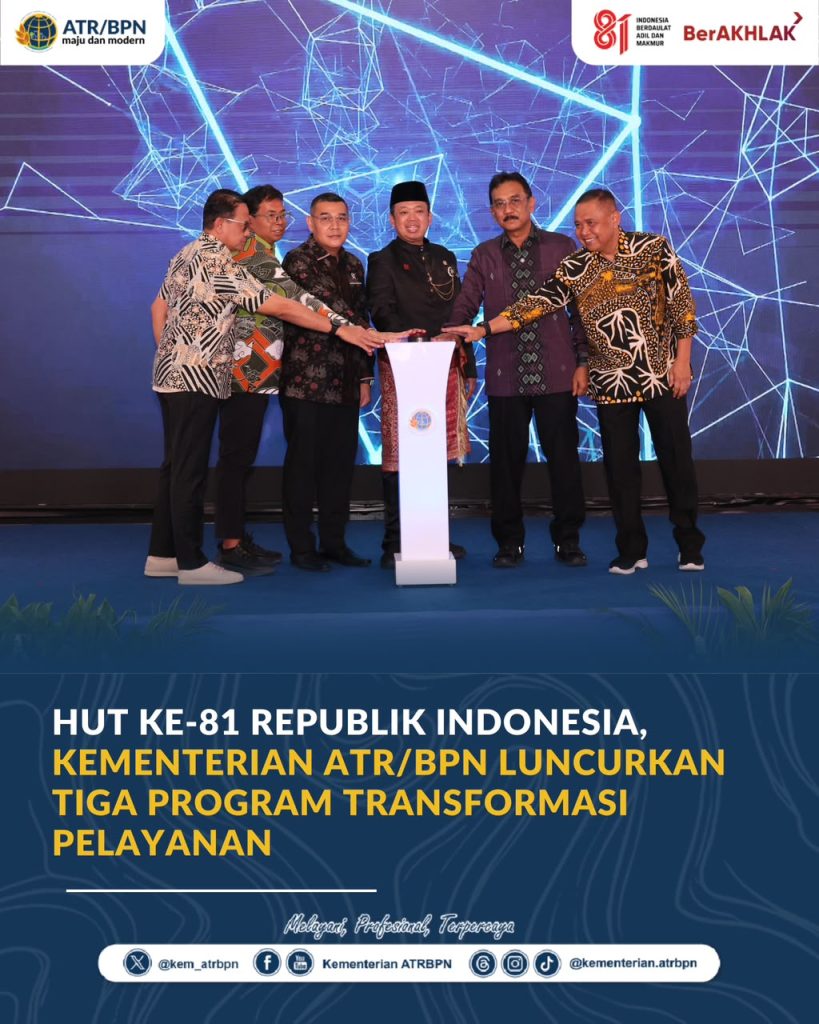 HUT ke-81 Republik Indonesia, Kementerian ATR/BPN Luncurkan Tiga Program Transformasi Pelayanan