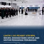 Lantik 1.361 Pejabat ATR/BPN, Sekjen: Amanah Baru untuk Jadi Motor Penggerak Perubahan