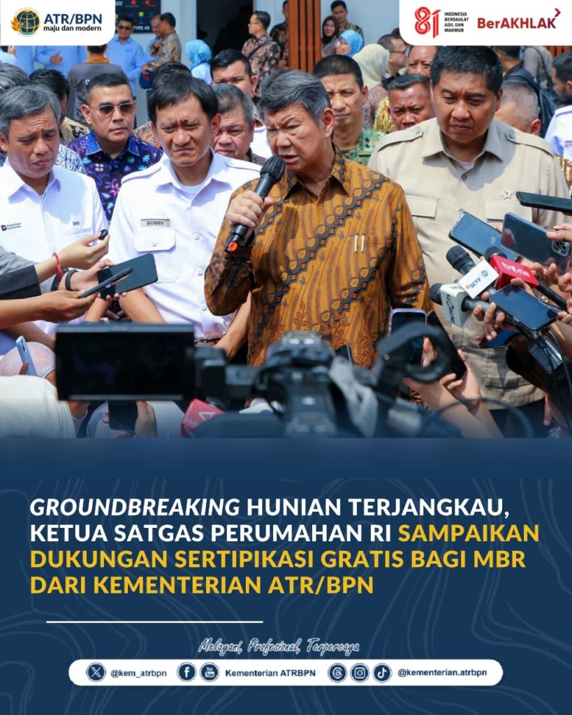Groundbreaking Hunian Terjangkau, Ketua Satgas Perumahan RI Sampaikan Dukungan Sertipikasi Gratis bagi MBR dari Kementerian ATR/BPN