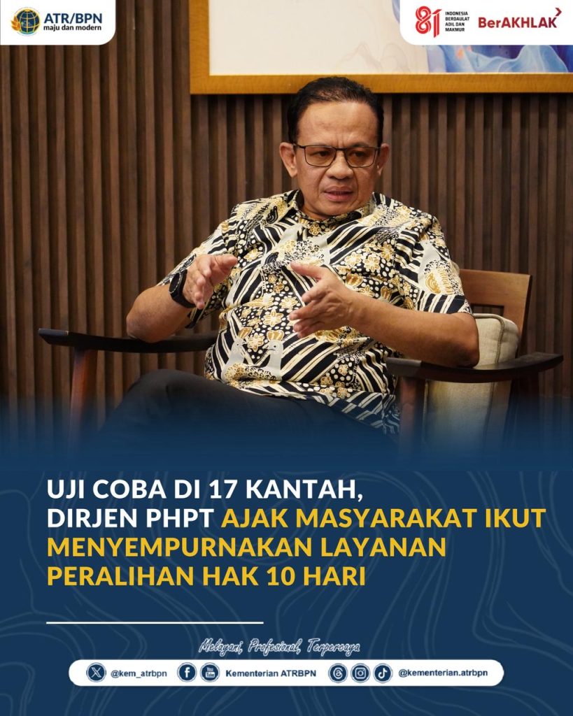 Uji Coba di 17 Kantah, Dirjen PHPT Ajak Masyarakat Ikut Menyempurnakan Layanan Peralihan Hak 10 Hari