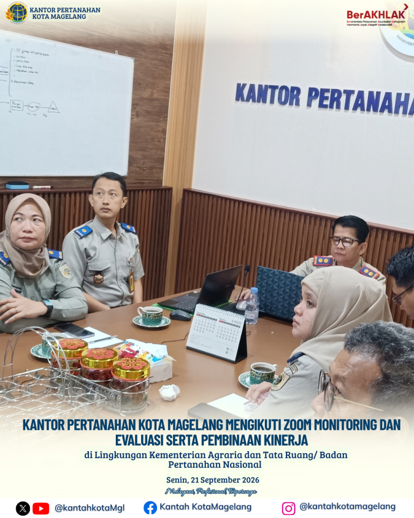 Kantor Pertanahan Kota Magelang Mengikuti Zoom Monitoring dan Evaluasi Serta Pembinaan Kinerja di Lingkungan Kementerian Agraria dan Tata Ruang/Badan Pertanahan Nasional