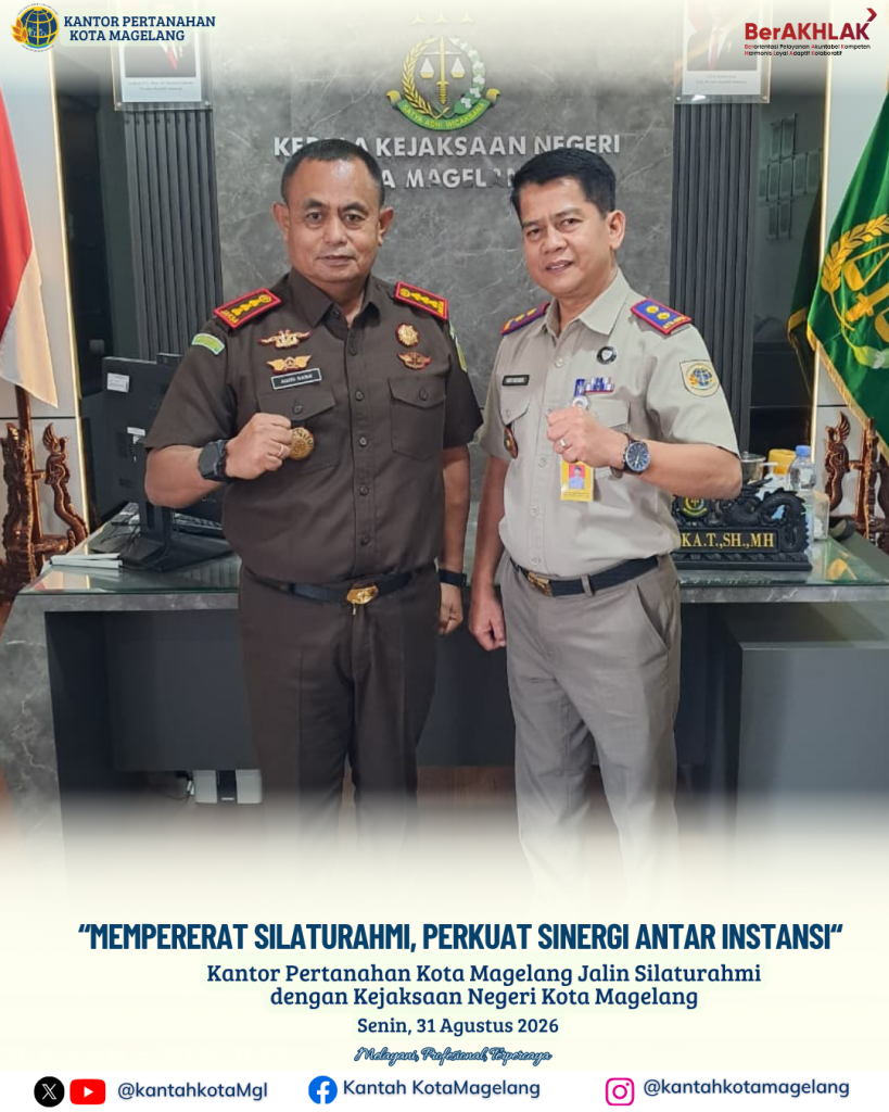 “Mempererat Silaturahmi, Perkuat Sinergi Antar Instansi” Kantor Pertanahan Kota Magelang Jalin Silaturahmi dengan Kejaksaan Negeri Kota Magelang