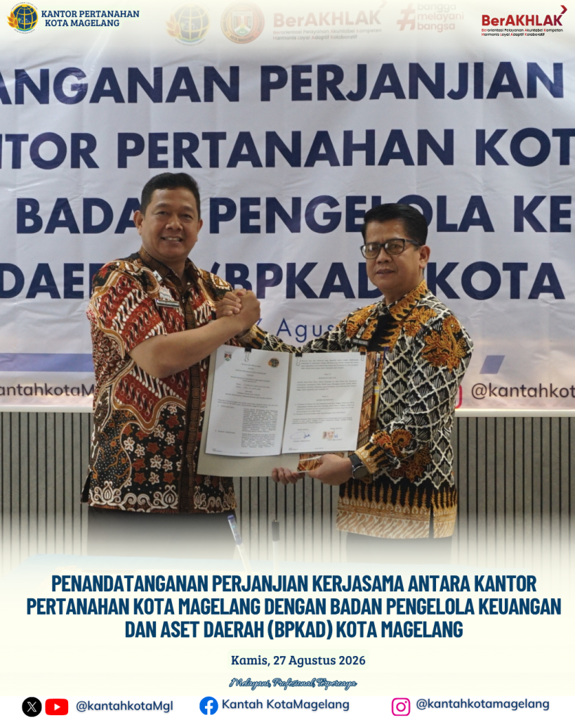 Penandatanganan Perjanjian Kerjasama Antara Kantor Pertanahan Kota Magelang Dengan Badan Pengelola Keuangan dan Aset Daerah (BPKAD) Kota Magelang