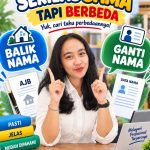 Sekilas Sama Tapi Berbeda, Balik Nama dan Ganti Nama ?