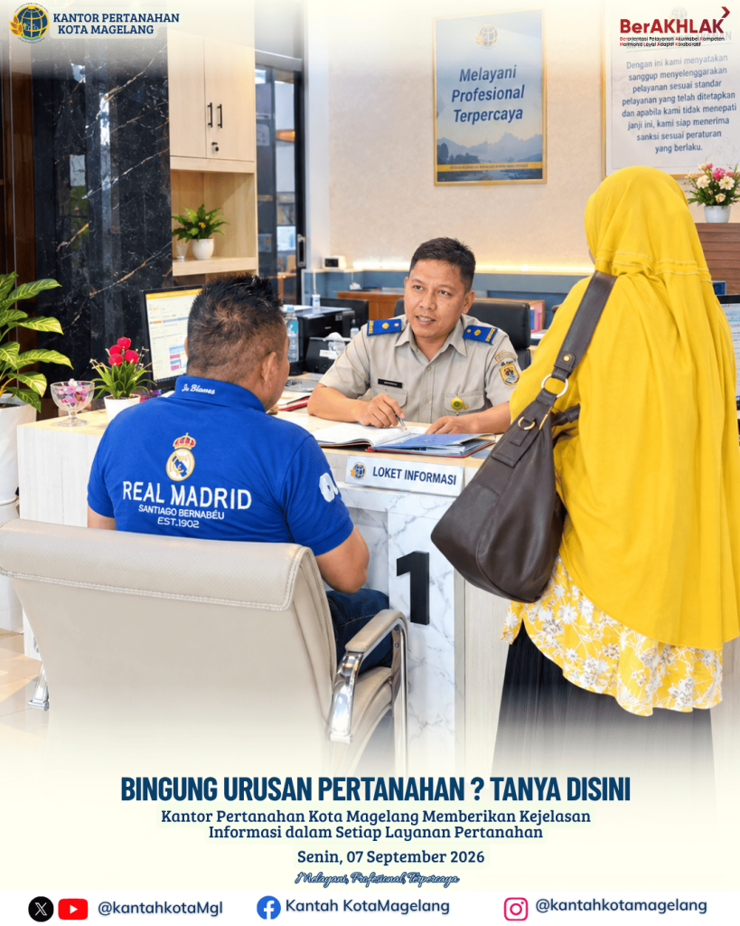 Bingung Urusan Pertanahan ? Tanya DisiniKantor Pertanahan Kota Magelang Memberikan Kejelasan Informasi dalam Setiap Layanan Pertanahan
