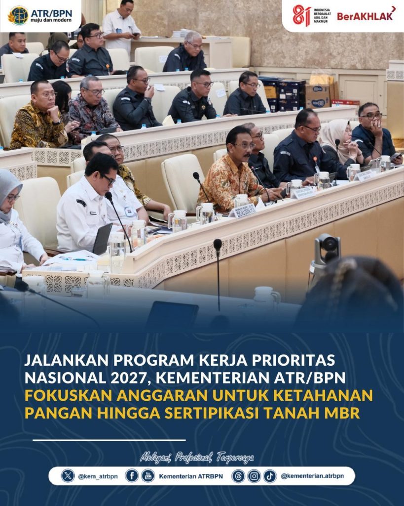 Jalankan Program Kerja Prioritas Nasional 2027, Kementerian ATR/BPN Fokuskan Anggaran untuk Ketahanan Pangan hingga Sertipikasi Tanah MBR
