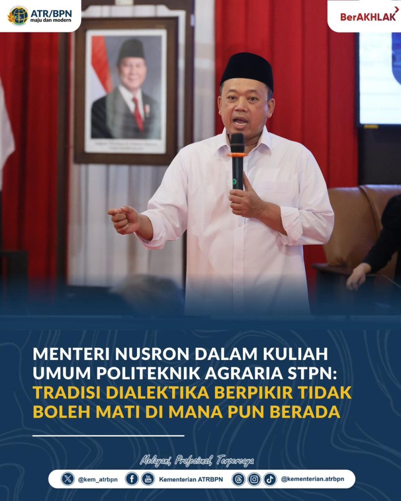 Menteri Nusron dalam Kuliah Umum Politeknik Agraria STPN: Tradisi Dialektika Berpikir Tidak Boleh Mati di Mana pun Berada