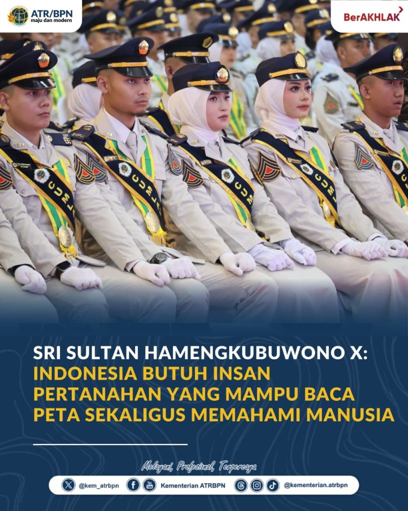 Sri Sultan Hamengkubuwono X: Indonesia Butuh Insan Pertanahan yang Mampu Baca Peta Sekaligus Memahami Manusia