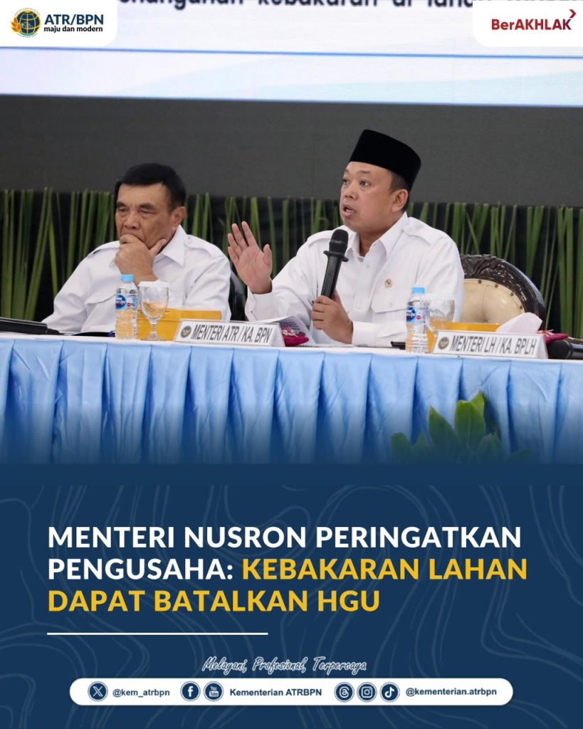 Menteri Nusron Peringatkan Pengusaha: Kebakaran Lahan Dapat Batalkan HGU