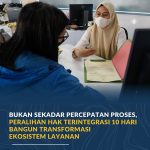 Bukan Sekadar Percepatan Proses, Peralihan Hak Terintegrasi 10 Hari Bangun Transformasi Ekosistem Layanan