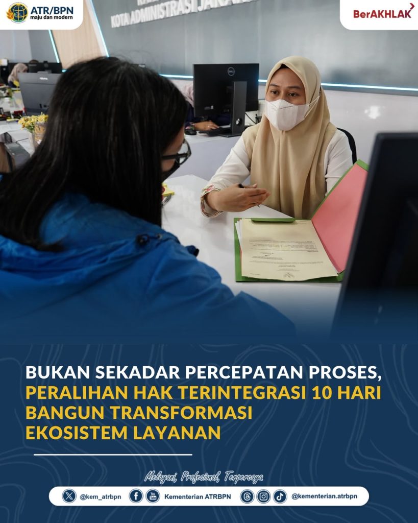 Bukan Sekadar Percepatan Proses, Peralihan Hak Terintegrasi 10 Hari Bangun Transformasi Ekosistem Layanan