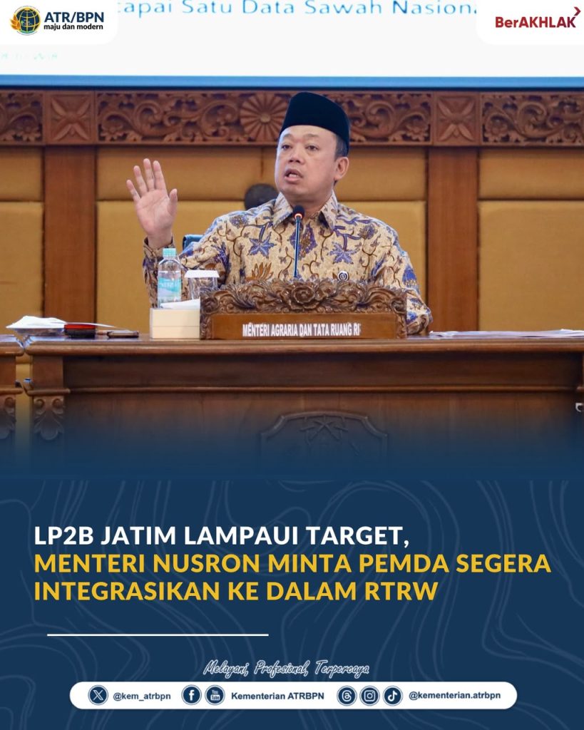 LP2B Jatim Lampaui Target, Menteri Nusron Minta Pemda Segera Integrasikan ke dalam RTRW