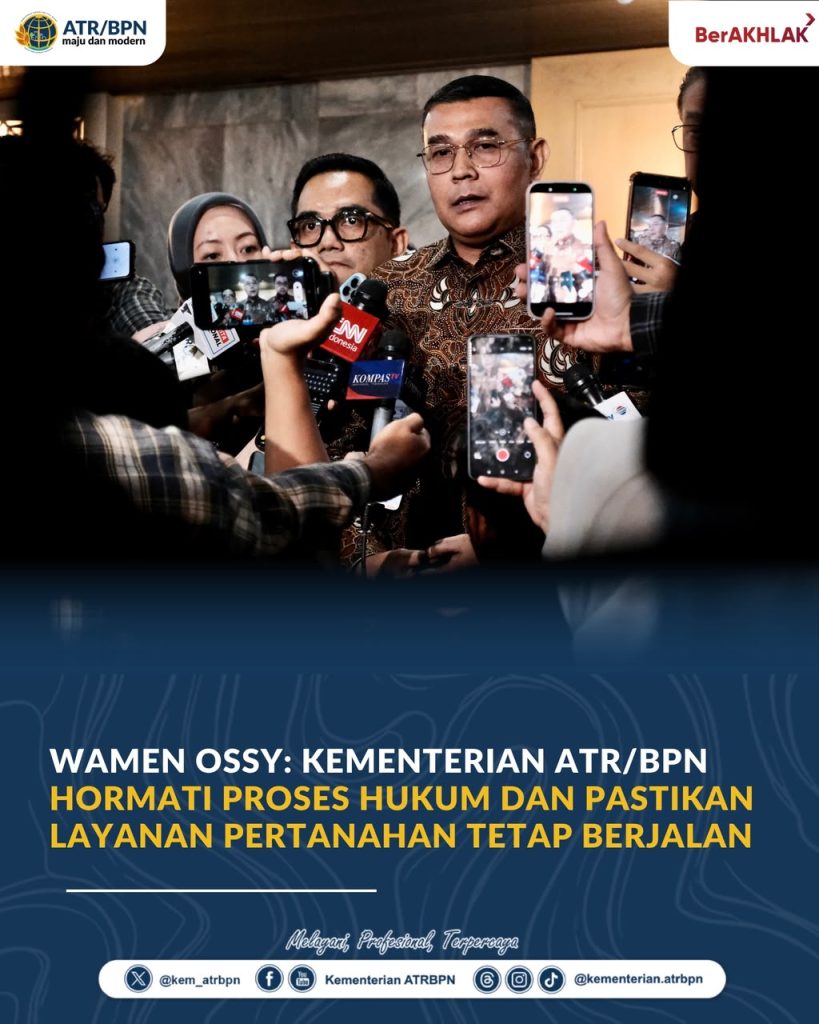 Wamen Ossy: Kementerian ATR/BPN Hormati Proses Hukum dan Pastikan Layanan Pertanahan Tetap Berjalan