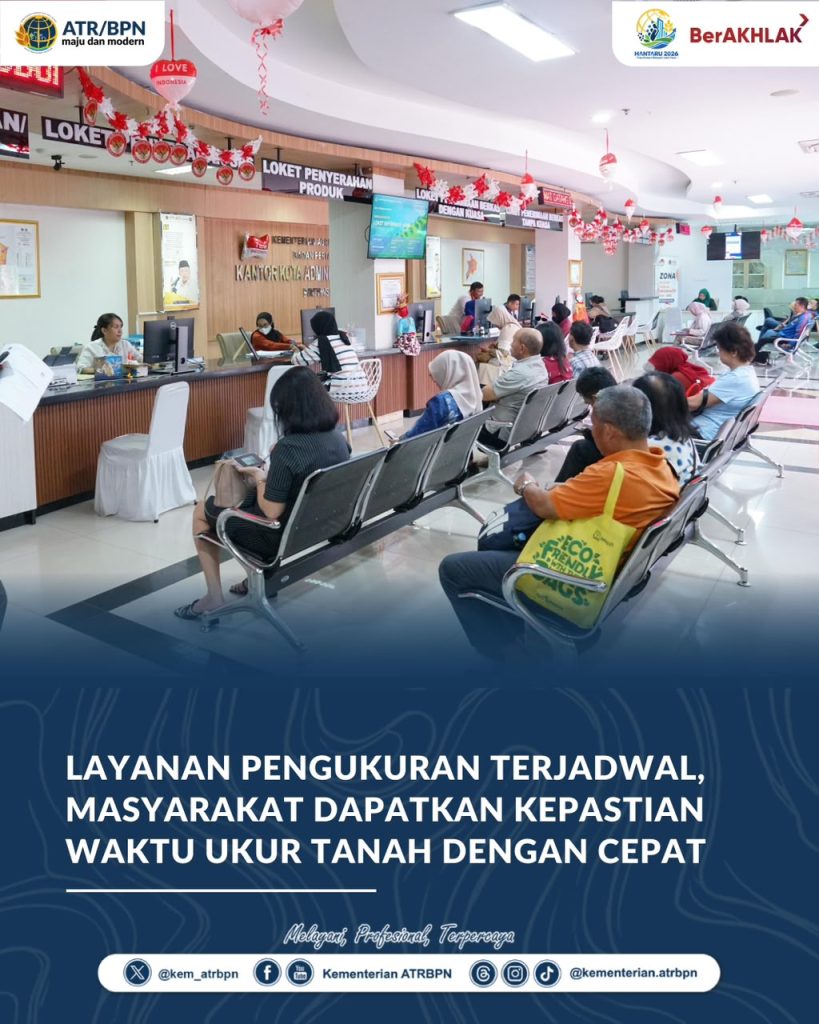 Layanan Pengukuran Terjadwal, Masyarakat Dapatkan Kepastian Waktu Ukur Tanah dengan Cepat