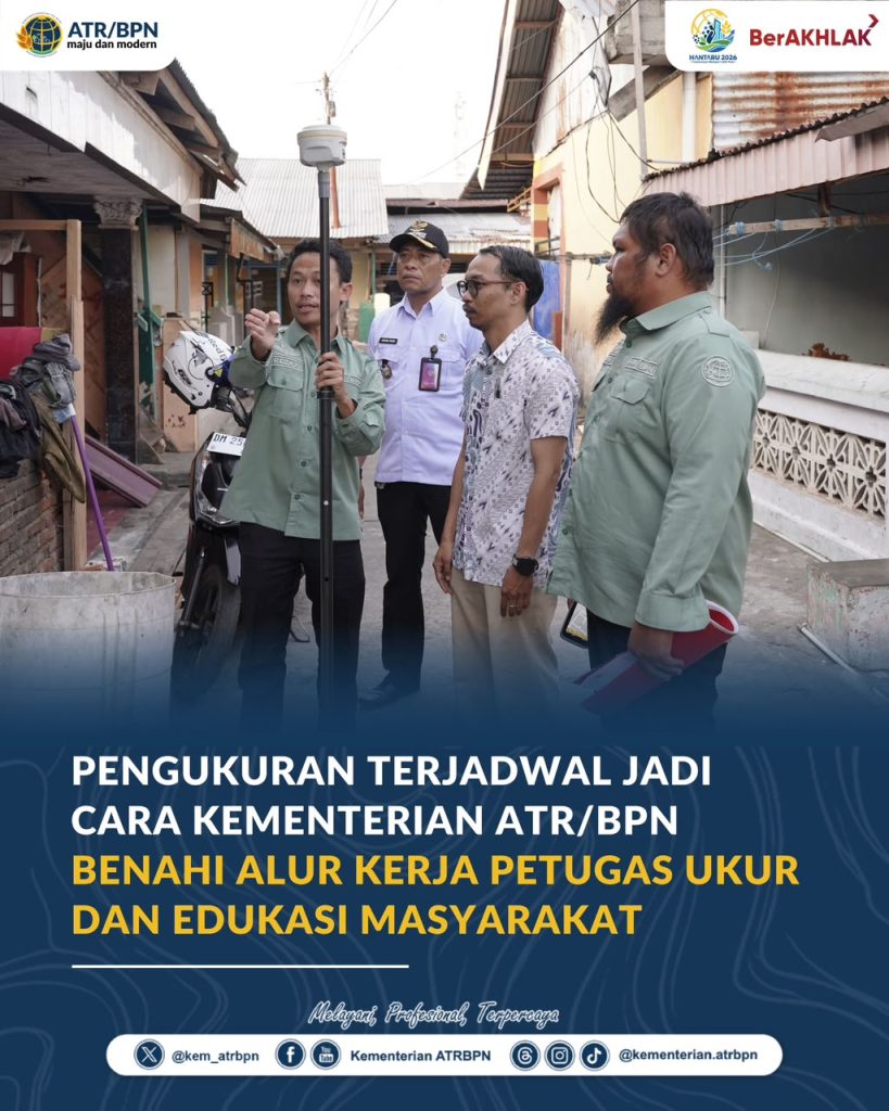Pengukuran Terjadwal Jadi Cara Kementerian ATR/BPN Benahi Alur Kerja Petugas Ukur dan Edukasi Masyarakat