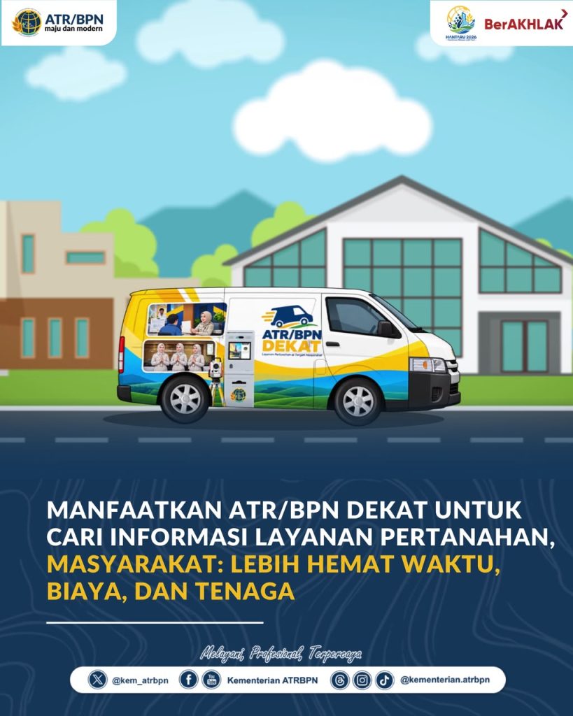 Manfaatkan ATR/BPN Dekat untuk Cari Informasi Layanan Pertanahan, Masyarakat: Lebih Hemat Waktu, Biaya, dan Tenaga