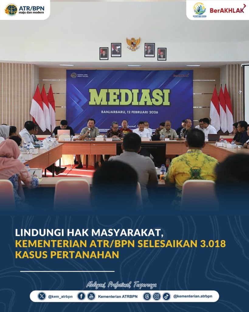 Lindungi Hak Masyarakat, Kementerian ATR/BPN Selesaikan 3.018 Kasus Pertanahan