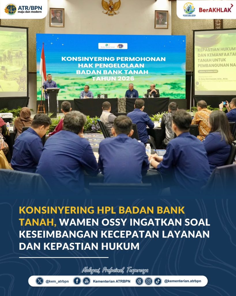 Konsinyering HPL Badan Bank Tanah, Wamen Ossy Ingatkan Soal Keseimbangan Kecepatan Layanan dan Kepastian Hukum