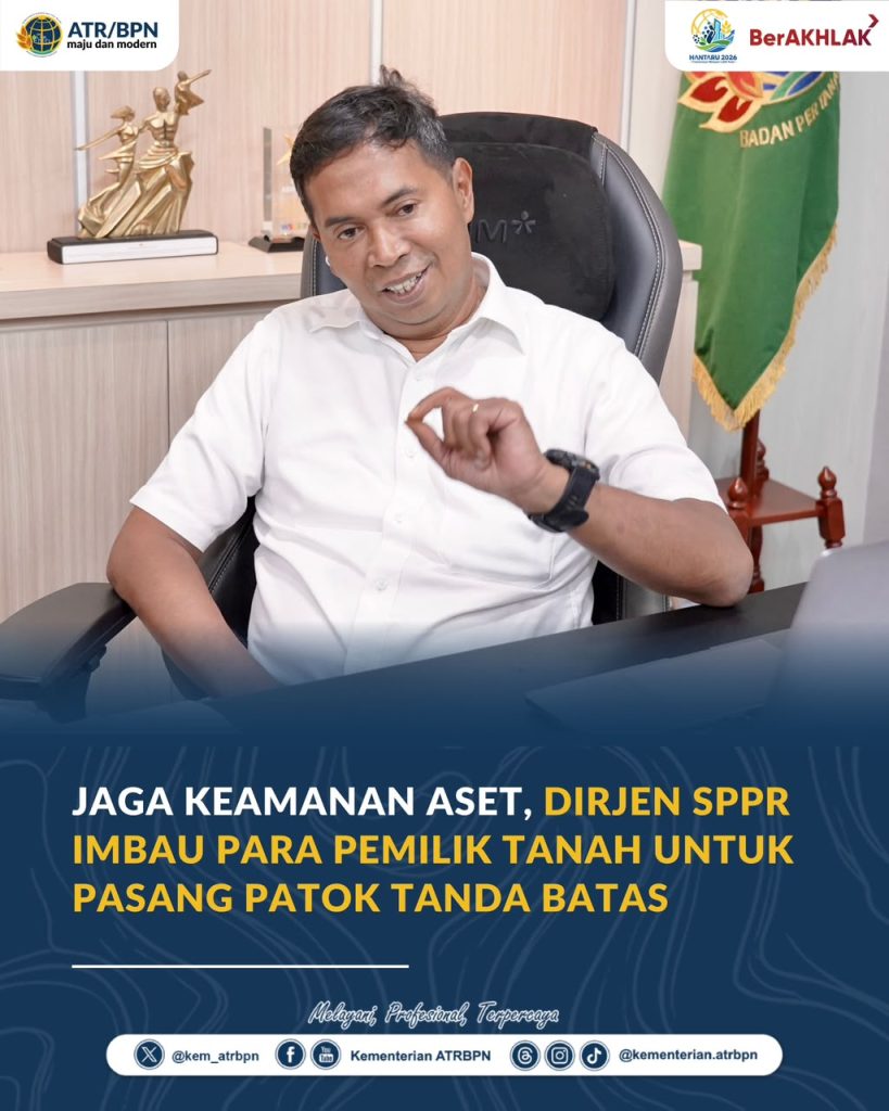 Jaga Keamanan Aset, Dirjen SPPR Imbau para Pemilik Tanah untuk Pasang Patok Tanda Batas