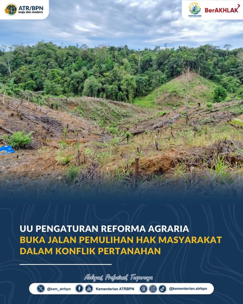 UU Pengaturan Reforma Agraria Buka Jalan Pemulihan Hak Masyarakat dalam Konflik Pertanahan