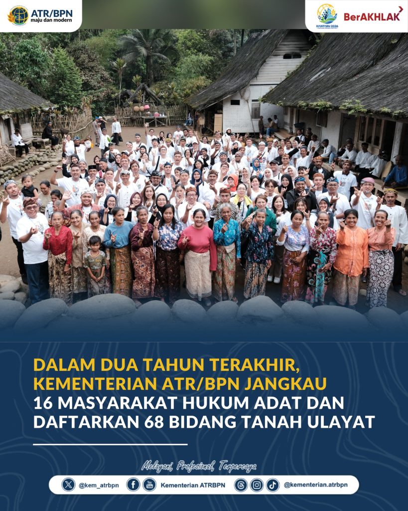 Dalam Dua Tahun Terakhir, Kementerian ATR/BPN Jangkau 16 Masyarakat Hukum Adat dan Daftarkan 68 Bidang Tanah Ulayat